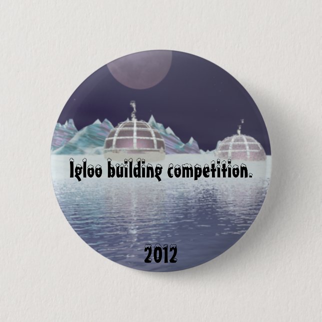 Igloo building competition 5. 2 inch round button (Front)