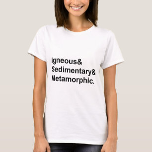 Igneous Sedimentary Metamorphic   Types of Rocks T-Shirt