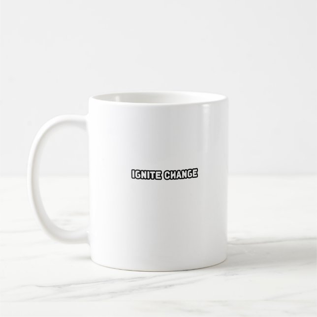 Ignite Change Innovation Revolutionary Mindset Act Coffee Mug (Left)