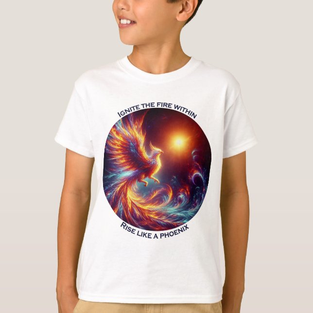 Ignite the fires within rise like a phoenix  T-Shirt (Front)