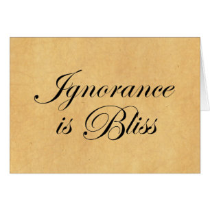Ignorance is Bliee
