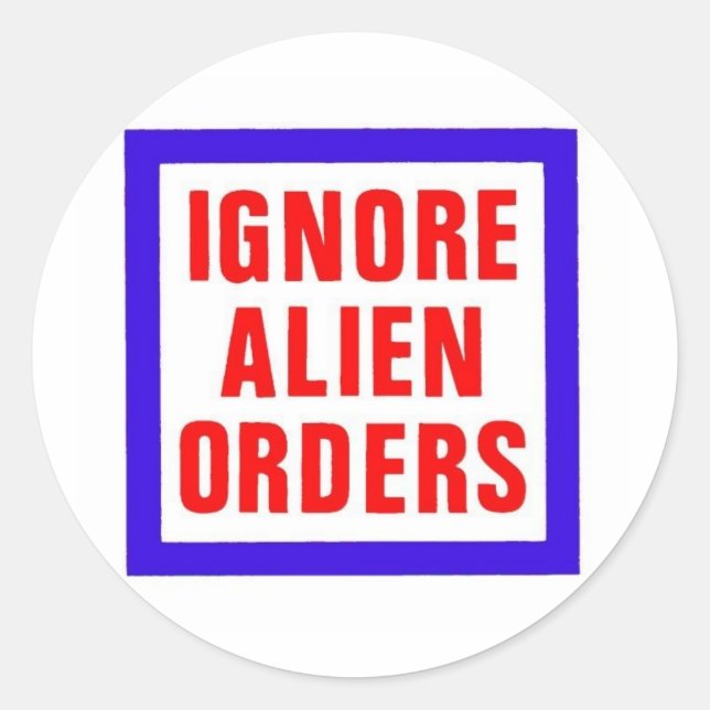 Ignore Alien Orders Classic Round Sticker (Front)