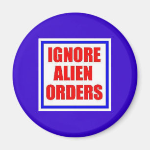 Ignore Alien Orders magnet