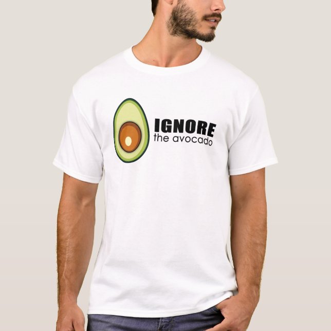 Ignore the avocado T-Shirt (Front)