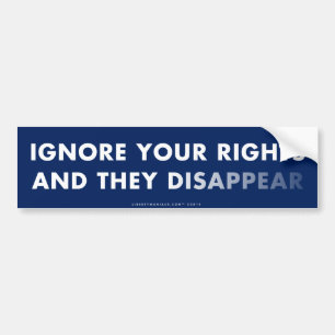 Ignore Your Rights Bumper Sticker