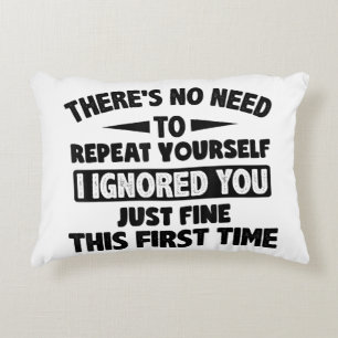 Ignored You First Time Fine Funny Sarcastic For Te Accent Pillow