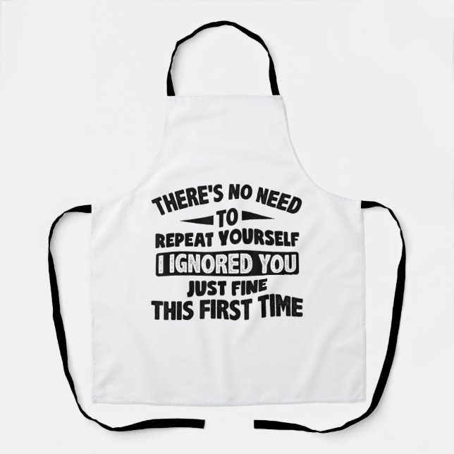 Ignored You First Time Fine Funny Sarcastic For Te Apron (Front)