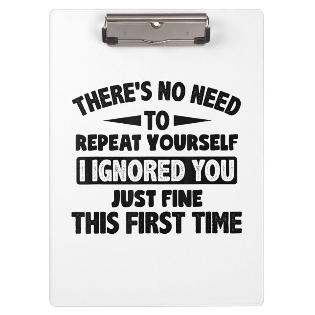 Ignored You First Time Fine Funny Sarcastic For Te Clipboard (Front)