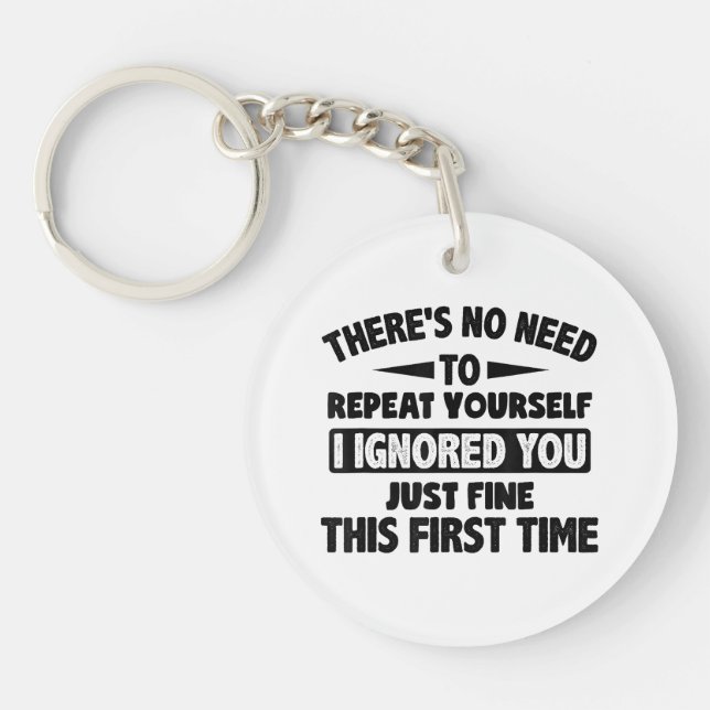 Ignored You First Time Fine Funny Sarcastic For Te Keychain (Front)