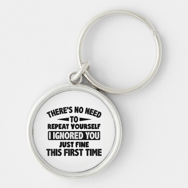 Ignored You First Time Fine Funny Sarcastic For Te Keychain (Front)