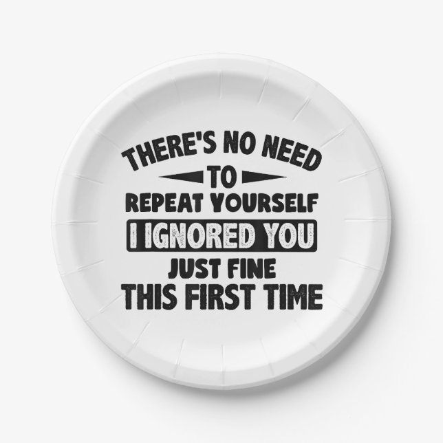 Ignored You First Time Fine Funny Sarcastic For Te Paper Plate (Front)