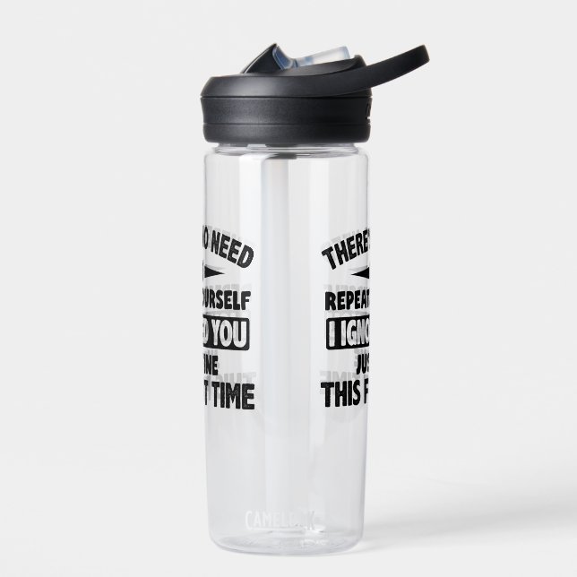 Ignored You First Time Fine Funny Sarcastic For Te Water Bottle (Left)