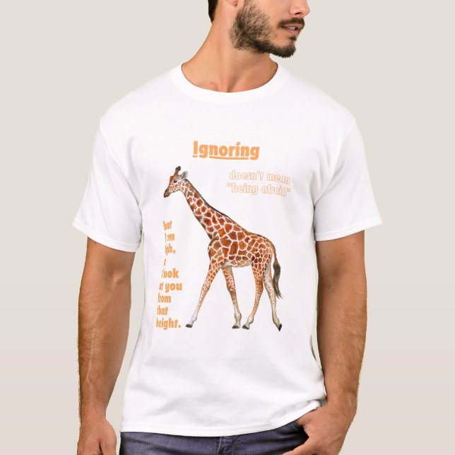 Ignorer ne signifie pas avoir peur T-shirt Giraffe (Devant)