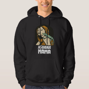 Iguana Mama Iguana Mom Iguana Lizard Pet Reptile Hoodie