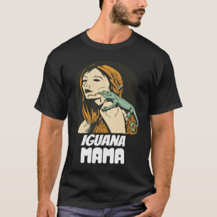Iguana Mama Iguana Mom Iguana Lizard Pet Reptile T-Shirt