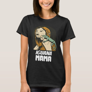 Iguana Mama Iguana Mom Iguana Lizard Pet Reptile T-Shirt