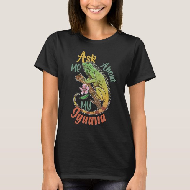 Iguana Reptiles Lizard Pet Terrarium 10 T-Shirt (Front)