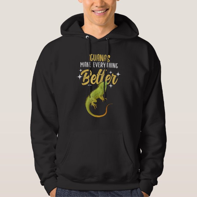 Iguanas Make Everything Better Lizard Reptile Herp Hoodie (Front)