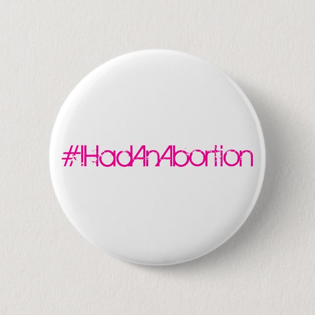 #IHadAnAbortion 2 Inch Round Button (Front)