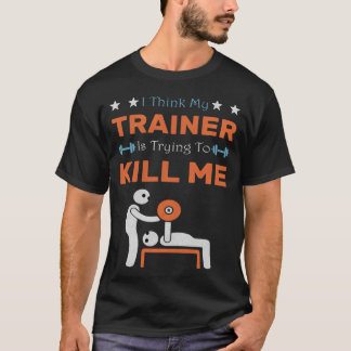 Ihink Myrainer Isryingo Kill Me Gym Humor Workout  T-Shirt