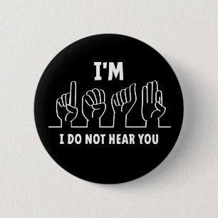 Ik ben doof, ik kan je niet horen. Slechthorend. 2 Inch Round Button