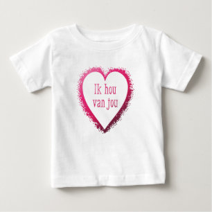 Ik hou van jou , I love you in Dutch Baby T-Shirt