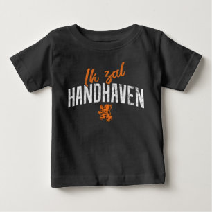 Ik Zal Handhaven Dutch Motto   Baby T-Shirt