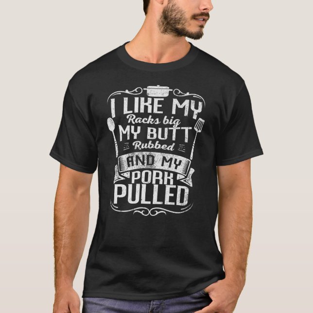 ike My Racks Big - Rubbed & Pork Pulled Funny BBQ T-Shirt (Front)