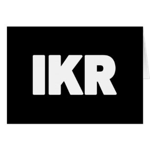 IKR   Text Slang
