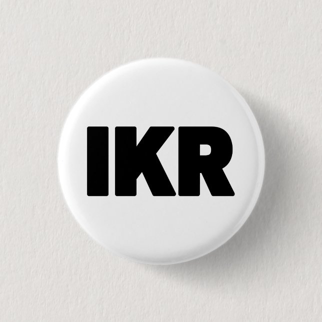 IKR | Text Slang 1 Inch Round Button (Front)
