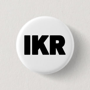 IKR   Text Slang 1 Inch Round Button