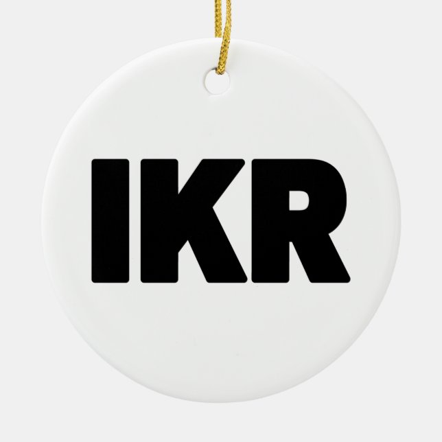 IKR | Text Slang Ceramic Ornament (Front)