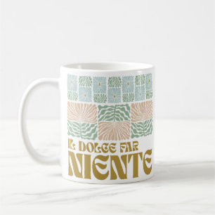 Il Dolce Far Niente Coffee Mug