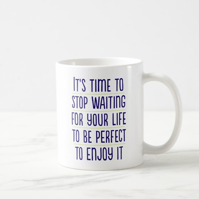 Il est temps d'arrêter d'attendre... Café Mug (Droite)
