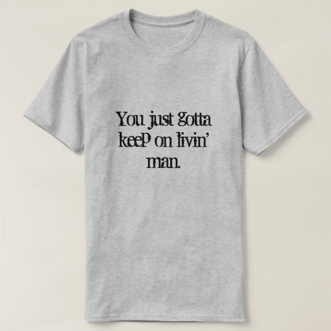 Il faut continuer à vivre. T-shirt (Design devant)