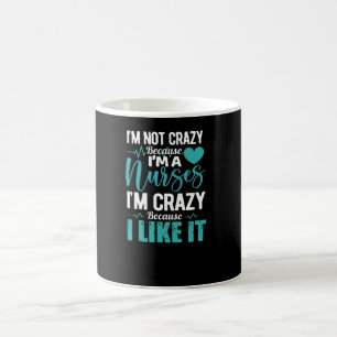 Il not crazy because im a nurse- funny nurse coffee mug