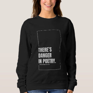 Il y a un danger dans la poésie Sweatshirt féminin