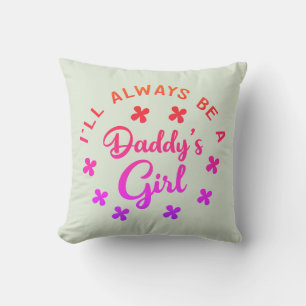 Ill Always Be Daddys Little Girl Throw Pillow