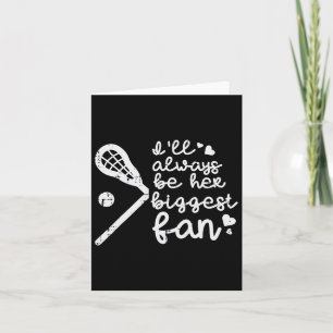 Ill Always Be Her Biggest Fan Lacrosse Lax Mom Dad Card