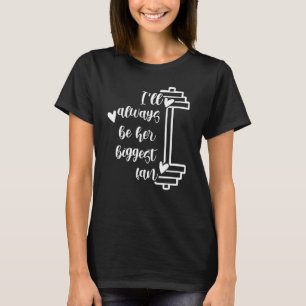 I'll Always Be Her Biggest Fan Powerlifting Mom Fi T-Shirt