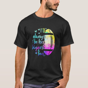 Ill Always Be Her Biggest Fan Rugby Family Matchin T-Shirt