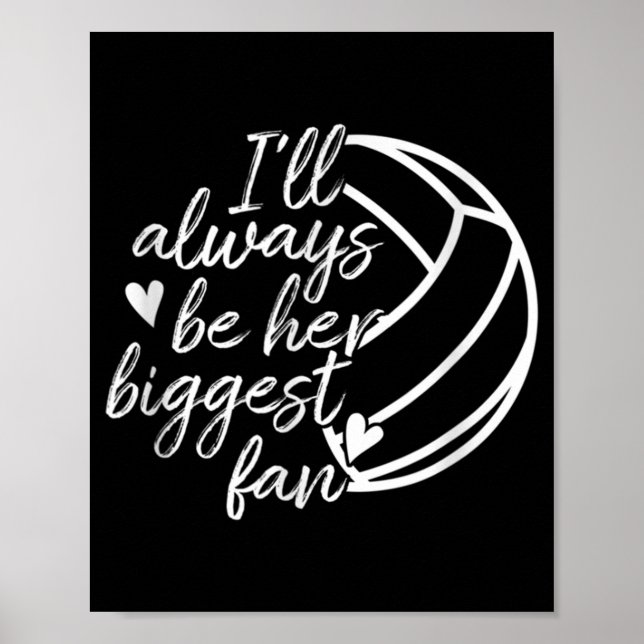 I'll Always Be Her Biggest Fan Volleyball Mom Dad  Poster (Front)
