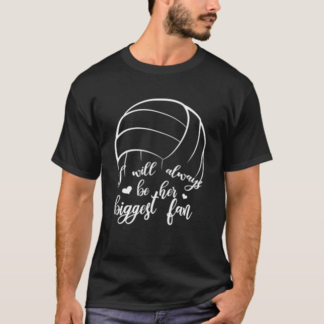 I'll Always Be Her Biggest Fan Volleyball Mom Dad T-Shirt (Front)