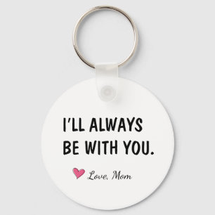 I'll Always Be With You Daughter Gift Keychain