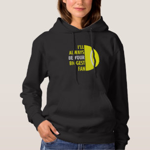 Ill Always Be Your Biggest Fan For Mom Dad Tennis Hoodie