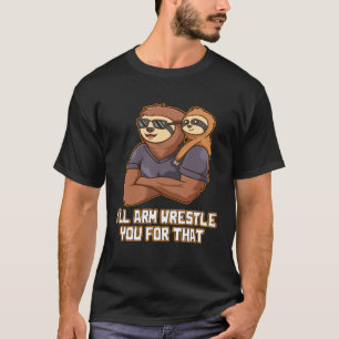 Ill Arm Wrestle You for That Cool Dad  Chill Daddy T-Shirt