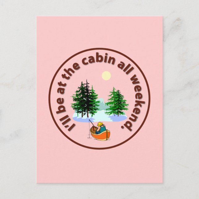 I'll be at the cabin all weekend postcard (Front)
