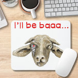I'll be Baaa Funny Goat Art Science Fiction Design Mouse Pad<br><div class="desc">A humourous goat meme parody to make you laugh. This mouse mat is the ideal gift for animal lovers science fiction fans and those that have concluded that it's a goatslife Designed by illustrator Catherine Sweetman</div>