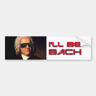 I'll be Bach bumper sticker
