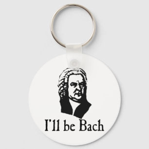 I'll Be Bach Keychain